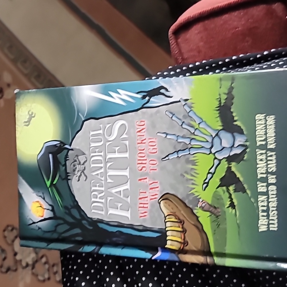 Dreadful Fates: What a Shocking Way to Go! Hardcover Edition Book.